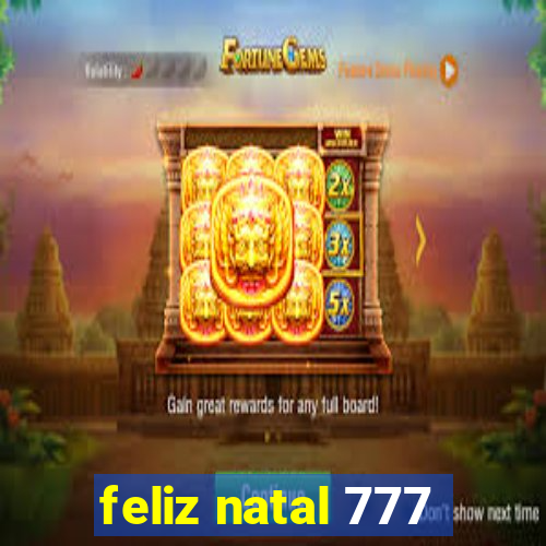 feliz natal 777